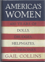 America's Women: Four Hundred Years of Dolls Drudges Helpmates and
