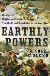 Earthly Powers: The Clash of Religion and Politics in Europe from the