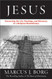 Jesus: Uncovering the Life Teachings and Relevance of a Religious