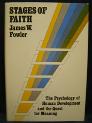 Stages of Faith: The Psychology of Human Development and the Quest