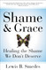 Shame and Grace: Healing the Shame We Don't Deserve