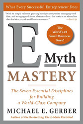E-Myth Mastery: The Seven Essential Disciplines for Building a