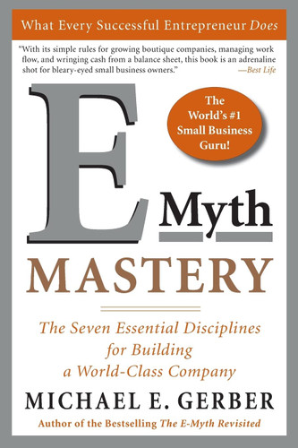 E-Myth Mastery: The Seven Essential Disciplines for Building a