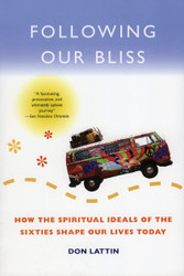 Following Our Bliss: How the Spiritual Ideals of the Sixties Shape