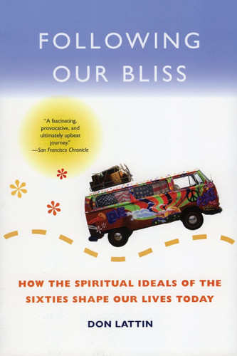 Following Our Bliss: How the Spiritual Ideals of the Sixties Shape