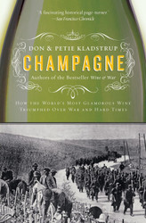 Champagne: How the World's Most Glamorous Wine Triumphed Over War and