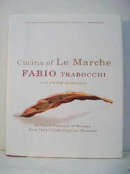 Cucina of Le Marche: A Chef's Treasury of Recipes from Italy's Last