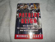 Patriot Reign: Bill Belichick the Coaches and the Players Who Built a