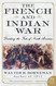 The French and Indian War: Deciding the Fate of North America