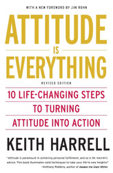 Attitude is Everything Rev Ed: 10 Life-Changing Steps to Turning