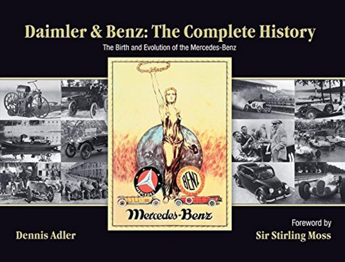 Daimler & Benz: The Complete History: The Birth and Evolution of the
