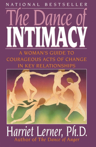 The Dance of Intimacy: A Woman's Guide to Courageous Acts of Change