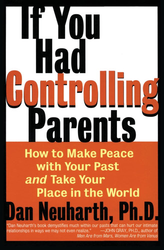 If You Had Controlling Parents: How to Make Peace with Your Past and