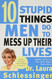 Ten Stupid Things Men Do to Mess Up Their Lives