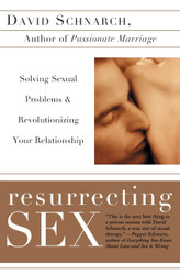 Resurrecting Sex: Solving Sexual Problems and Revolutionizing Your