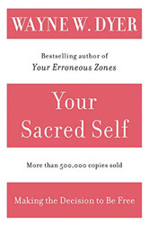 Your Sacred Self: Making the Decision to Be Free