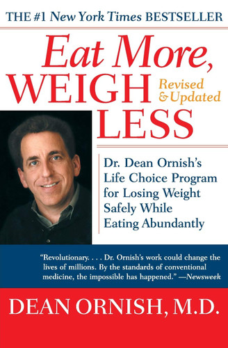 Eat More Weigh Less: Dr. Dean Ornish's Life Choice Program for Losing
