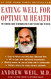 Eating Well for Optimum Health: The Essential Guide to Bringing