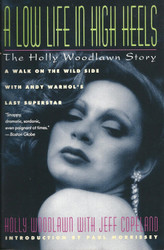 A Low Life in High Heels: The Holly Woodlawn Story
