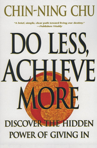 Do Less Achieve More: Discover the Hidden Powers Giving In