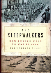 The Sleepwalkers: How Europe Went to War in 1914