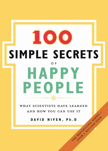 The 100 Simple Secrets of Happy People: What Scientists Have Learned