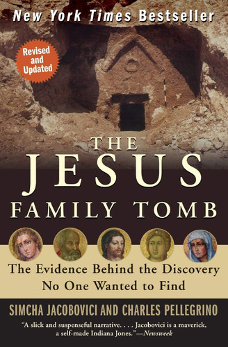 The Jesus Family Tomb: The Evidence Behind the Discovery No One