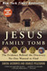 The Jesus Family Tomb: The Evidence Behind the Discovery No One