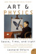 Art & Physics: Parallel Visions in Space Time and Light