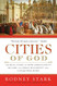 Cities of God: The Real Story of How Christianity Became an Urban