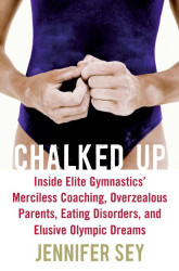 Chalked Up: Inside Elite Gymnastics' Merciless Coaching Overzealous