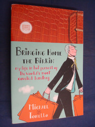 Bringing Home the Birkin: My Life in Hot Pursuit of the World's Most