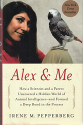 Alex & Me: How a Scientist and a Parrot Uncovered a Hidden World of