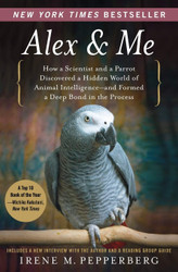 Alex & Me: How a Scientist and a Parrot Discovered a Hidden World of