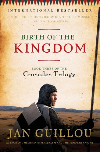 Birth of the Kingdom: Book Three of the Crusades Trilogy