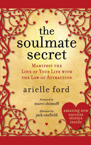 The Soulmate Secret: Manifest the Love of Your Life with the Law of