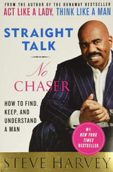 Straight Talk No Chaser: How to Find Keep and Understand a Man