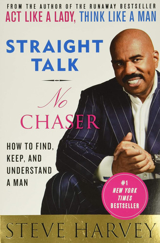 Straight Talk No Chaser: How to Find Keep and Understand a Man