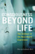 Consciousness Beyond Life