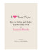 I Love Your Style: How to Define and Refine Your Personal Style