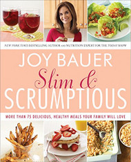Slim and Scrumptious: More Than 75 Delicious Healthy Meals Your