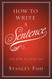 How to Write a Sentence: And How to Read One