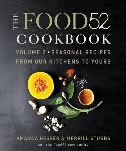 The Food52 Cookbook Volume 2: Seasonal Recipes from Our Kitchens to