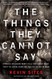 The Things They Cannot Say: Stories Soldiers Won't Tell You About