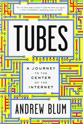Tubes: A Journey to the Center of the Internet