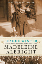 Prague Winter: A Personal Story of Remembrance and War 1937-1948