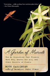 A Garden of Marvels: How We Discovered that Flowers Have Sex Leaves