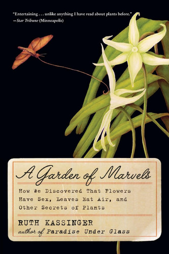 A Garden of Marvels: How We Discovered that Flowers Have Sex Leaves