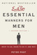 Essential Manners for Men: What to Do When to Do It and Why