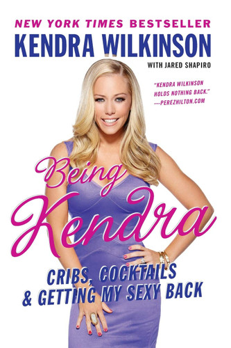 Being Kendra: Cribs Cocktails and Getting My Sexy Back